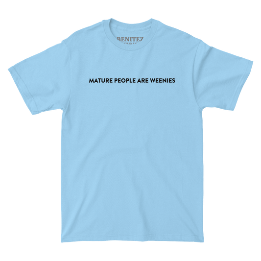Mature People are Weenies Light Blue Tee