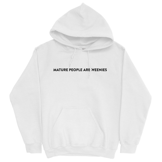 Mature People are Weenies White Hoodie